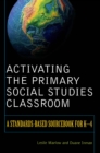 Image for Activating the primary social studies classroom: a standards-based sourcebook for K-4