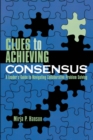 Image for Clues to achieving consensus: a leader&#39;s guide to navigating collaborative problem solving
