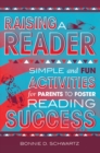 Image for Raising a reader: simple and fun activities for parents to foster reading success