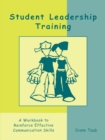 Image for Student leadership training: a workbook to reinforce effective communication skills