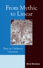 Image for From mythic to linear: time in children&#39;s literature