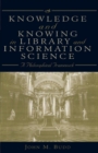 Image for Knowledge and Knowing in Library and Information Science: A Philosophical Framework
