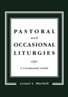 Image for Pastoral and occasional liturgies: a ceremonial guide