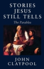 Image for Stories Jesus still tells: the parables