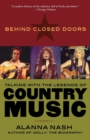 Image for Behind closed doors: talking with the legends of country music