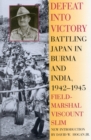 Image for Defeat into victory: battling Japan in Burma and India, 1942-1945 ; with a new introduction by David W. Hogan Jr.