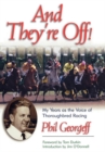 Image for And they&#39;re off!: my years as the voice of thoroughbred racing