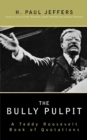 Image for The Bully Pulpit: A Teddy Roosevelt Book of Quotations