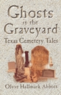 Image for Ghosts In The Graveyard: Texas Cemetery Tales