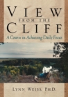 Image for View from the cliff: a course in achieving daily focus