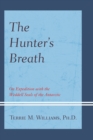 Image for The hunter&#39;s breath: on expedition with the Weddell seals of the Antarctic