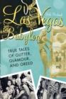 Image for Las Vegas Babylon: True Tales of Glitter, Glamour, and Greed