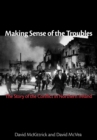 Image for Making Sense of the Troubles: The Story of the Conflict in Northern Ireland
