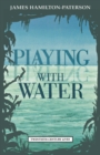 Image for Playing with Water: Passion and Solitude on a Philippine Island
