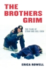 Image for The brothers Grim: the films of Ethan and Joel Coen