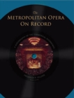 Image for The Metropolitan Opera on record: a discography of the commercial recordings