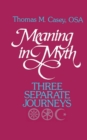Image for Meaning in myth: three separate journeys