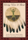 Image for Giving voice to bear: North American Indian myths, rituals, and images of the bear