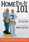 Image for Home Fix-it 101: The Anyone-can-do-it-guide to Home Repair