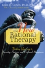 Image for The new rational therapy: thinking your way to serenity, success, and profound happiness
