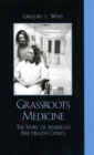 Image for Grassroots Medicine: The Story of America&#39;s Free Health Clinics