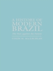 Image for A history of modern Brazil: the past against the future