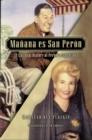 Image for Manana es San Peron: a cultural history of Peron&#39;s Argentina