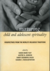 Image for Nurturing child and adolescent spirituality: perspectives from the world&#39;s religious traditions