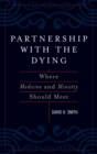Image for Partnership with the dying: where medicine and ministry should meet