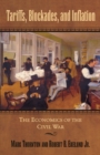 Image for Tariffs, Blockades, and Inflation: The Economics of the Civil War