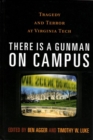 Image for There is a Gunman on Campus: Tragedy and Terror at Virginia Tech
