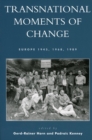 Image for Transnational moments of change: Europe 1945, 1968, 1989