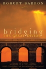 Image for Bridging the Great Divide: Musings of a Post-Liberal, Post-Conservative Evangelical Catholic