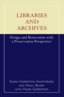 Image for Libraries and archives: design and renovation with a preservation perspective