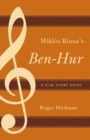Image for Miklâos Râozsa&#39;s Ben-Hur: a film score guide
