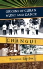 Image for Origins of Cuban music and dance: changui