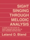 Image for Sight Singing Through Melodic Analysis: A Guide to the Study of Sight Singing and an Aid to Ear Training Instruction