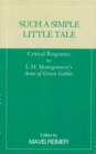 Image for Such a simple little tale: critical responses to L.M. Montgomery&#39;s Anne of Green Gables