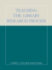 Image for Teaching the Library Research Process