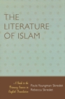 Image for The literature of Islam: a guide to the primary sources in English translation
