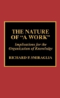 Image for The nature of &quot;a work&quot;: implications for the organization of knowledge