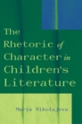 Image for The Rhetoric of Character in Children&#39;s Literature