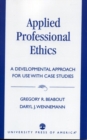 Image for Applied Professional Ethics: A Developmental Approach for Use With Case Studies