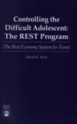 Image for Controlling the Difficult Adolescent: The REST Program (The Real Economy System for Teens)