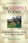 Image for The Gospels today: challenging readings of John, Mark, Luke, and Matthew