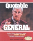 Image for Quotable general: words of wisdom, motivation, and success by and about Bobby Knight, basketball&#39;s unrivaled teacher