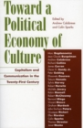 Image for Toward a political economy of culture: capitalism and communication in the twenty-first century