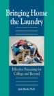 Image for Bringing home the laundry: effective parenting for college and beyond