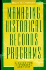 Image for Managing Historical Records Programs: A Guide for Historical Agencies