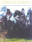 Image for Steeplechasing: a complete history of the sport in North America